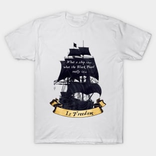 The Black Pearl Is Freedom T-Shirt